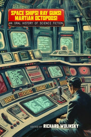 Space Ships! Ray Guns! Martian Octopods! Interviews with Science Fiction Legends