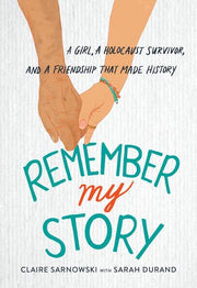 Remember My Story: A Girl, a Holocaust Survivor, a