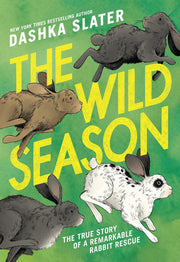The Wild Season - The Remarkable True Story of a Rabbit Rescue