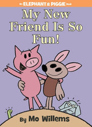 My New Friend Is So Fun! (An Elephant and Piggie B