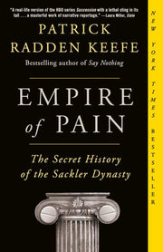 Empire of Pain The Secret History of the Sackler D