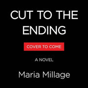 Cut to the Ending: A Novel