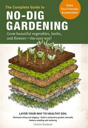 Complete Guide to No-Dig Gardening : Grow Beautifu