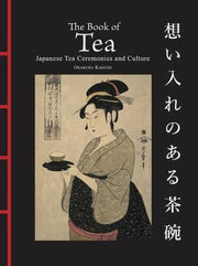 The Book of Tea Japanese Tea Ceremonies and Culture