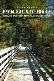 From Rails to Trails The Making of America's Active Transportation Network