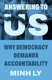 Answering to Us Why Democracy Demands Accountability