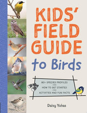 Kids' Field Guide to Birds: 80+ Species Profiles *
