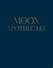 Moon Apothecary: Rituals and recipes for the lunar