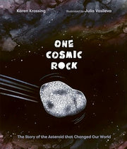 One Cosmic Rock The Story of the Asteroid That Changed Our World