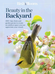 Birds & Blooms Beauty in the Backyard: 300+ TIPS,