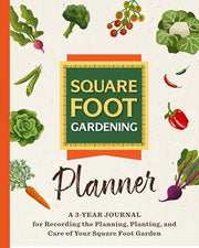 The Square Foot Gardening Planner A 3-Year Journal for Recording the Planning, Planting, and Care of Your Square Foot Garden