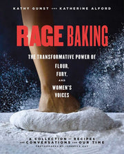 Rage Baking: The Transformative Power of Flour, Fu