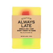 Soap - Always Late by Homeportonline