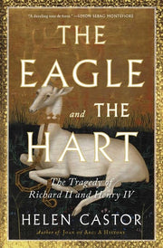 Eagle and the Hart The Tragedy of Richard II and H