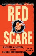 Red Scare Blacklists, McCarthyism, and the Making of Modern America