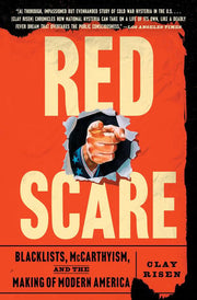 Red Scare Blacklists, McCarthyism, and the Making of Modern America
