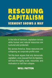 Rescuing Capitalism Vermont Shows a Way: Vermont S
