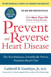 Prevent and Reverse Heart Disease The Revolutionary, Scientifically Proven, Nutrition-Based Cure