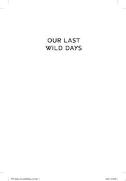 Our Last Wild Days: A Novel