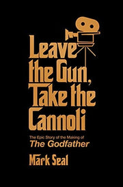 Leave the Gun, Take the Cannoli: The Epic Story of