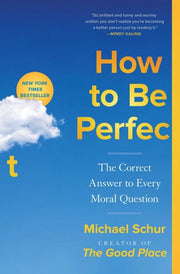 How to Be Perfect The Correct Answer to Every Mora