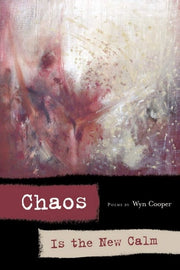 Chaos Is the New Calm: Poems