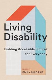 Living Disability: Building Accessible Futures for