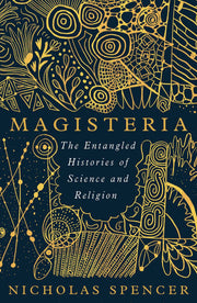 Magisteria: The Entangled Histories of Science & R