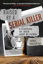 Raised by a Serial Killer Discovering the Truth About My Father