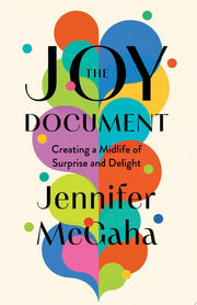 Joy Document: Creating a Midlife of Surprise and D