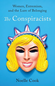 The Conspiracists Women, Extremism, and the Lure of Belonging