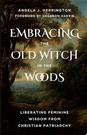 Embracing the Old Witch in the Woods