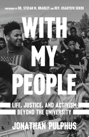 With My People Life, Justice, and Activism Beyond the University