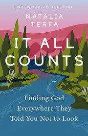 It All Counts Finding God Everywhere They Told You Not to Look
