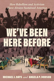 We've Been Here Before How Rebellion and Activism Have Always Sustained America