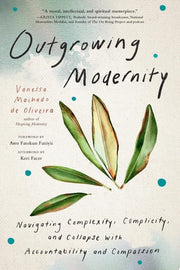 Outgrowing Modernity: Navigating Complexity, Compl