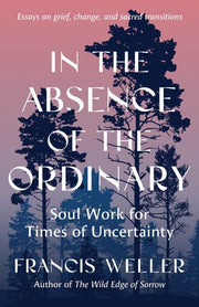 In the Absence of the Ordinary: Soul Work for Time