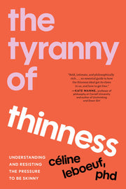 The Tyranny of Thinness: Understanding and Resisting the Pressure to Be Skinny