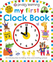 Priddy Learning: My First Clock Book An Introduction to Telling Time and Starting School