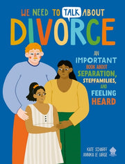 We Need to Talk About Divorce An IMPORTANT Book about Separation, Stepfamilies, and Feeling Heard
