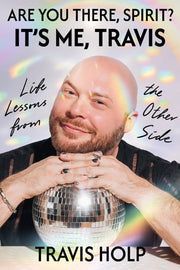 Are You There, Spirit? It’s Me, Travis: Life