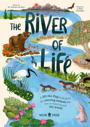 The River of Life A Lift-the-flap Book about the Amazing Animals that Live in Rivers Around the World