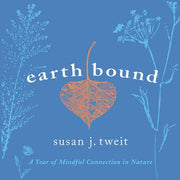 Earthbound: A Year of Mindful Connection in Nature