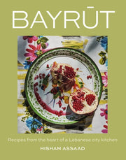 Bayrut: Recipes from the Heart of a Lebanese City