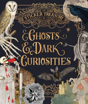 The Sticker Treasury of Ghosts & Dark Curiosities An eclectic book of stickers for journaling, collaging, scrapbooking and more