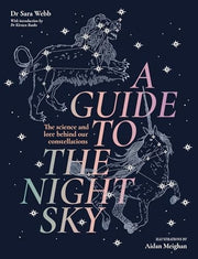 Guide to the Night Sky: The science and lore behin