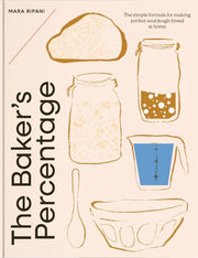 The Baker's Percentage The simple formula for making perfect sourdough bread at home