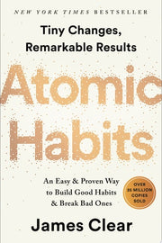 Atomic Habits : An Easy & Proven Way to Build Good