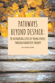 Pathways beyond despair: Re-authoring lives of you
