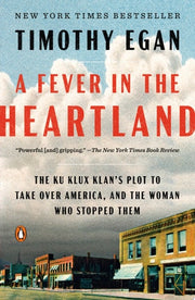 A Fever in the Heartland The Ku Klux Klan's Plot to Take Over America, and the Woman Who Stopped Them